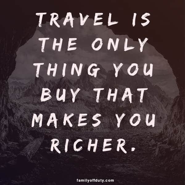 quotes sobre viagens - viajar é a única coisa que se compra que o torna mais rico