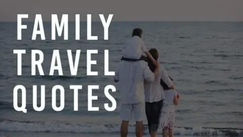 Family Travel Quotes 31 Inspiring Family Vacation Quotes To Read In