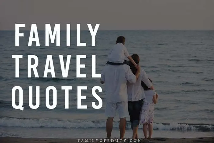 https://familyoffduty.com/wp-content/uploads/2019/03/family-travel-quotes-1.jpg.webp