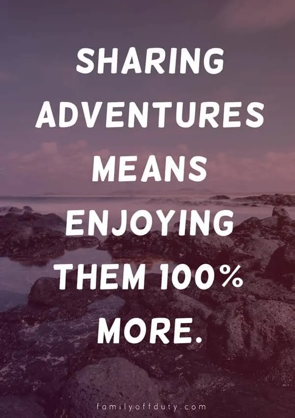 travel and friends quotes - sharing adventures means enjoying them 100% more