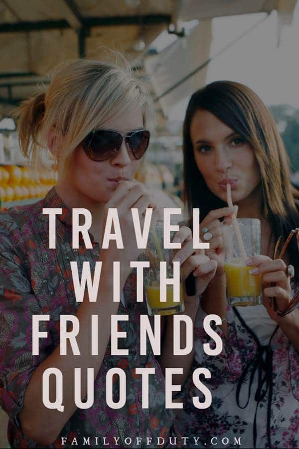 The Most Inspiring Quotes About Travel With Friends 