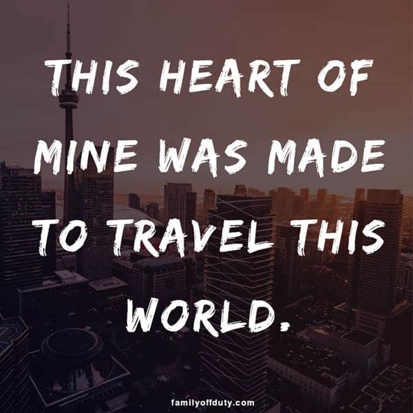 Liebe anonyme Reisezitate - this heart of mine was made to travel this world.