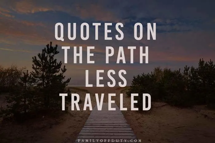 Inspiring quotes on the road less traveled