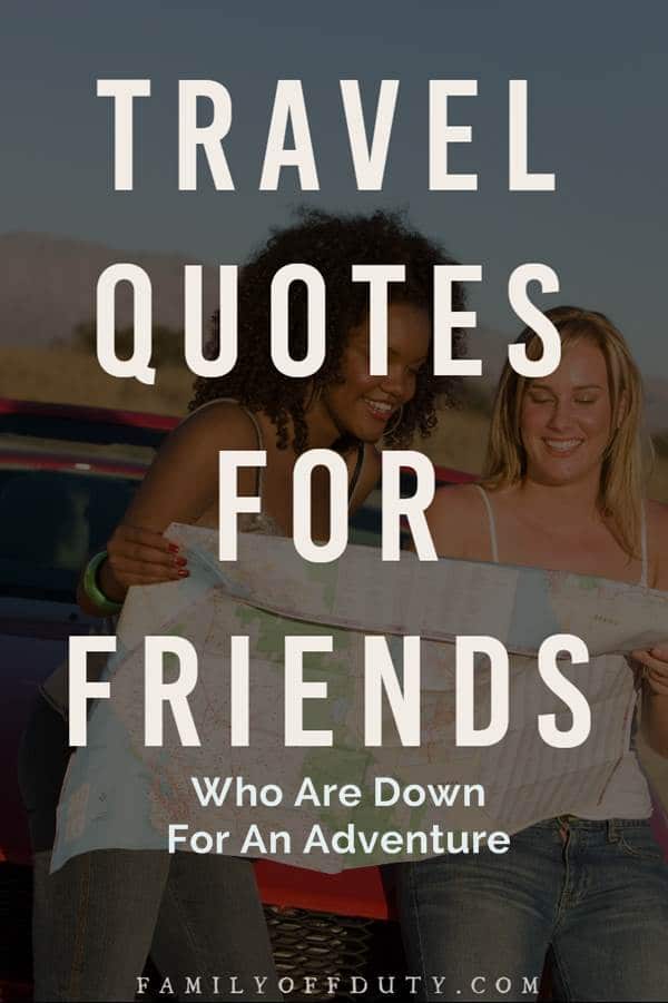 The Most Inspiring Quotes About Travel With Friends - Family Off Duty