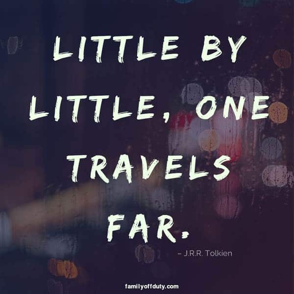 short quotes on travel - little by little one travels far.