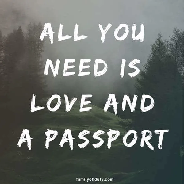 short quotes about travel - all you need is love and a passport.