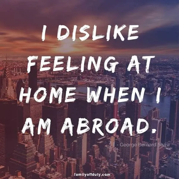 Short traveling quotes - I dislike feeling at home when I am abroad