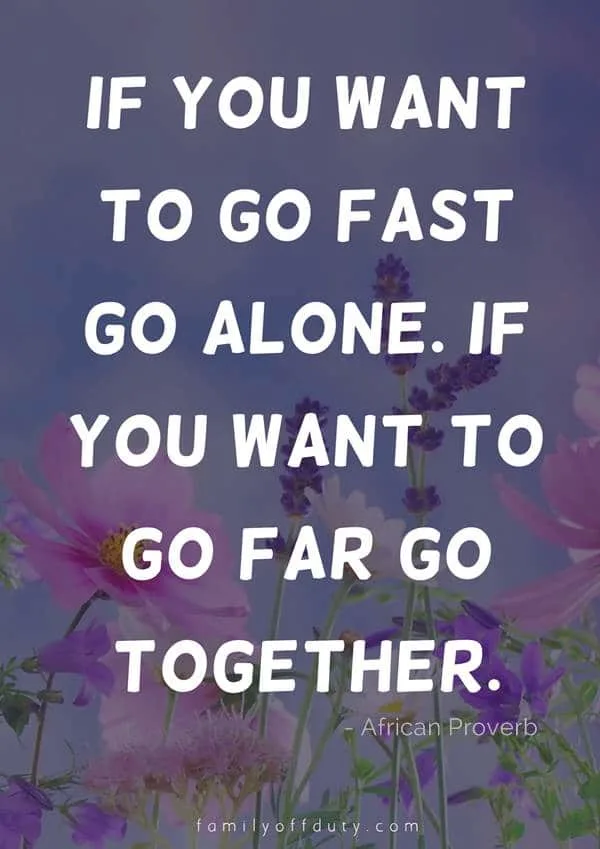 best friend travel quotes - if you want to go fast go alone, if you want to go far go together