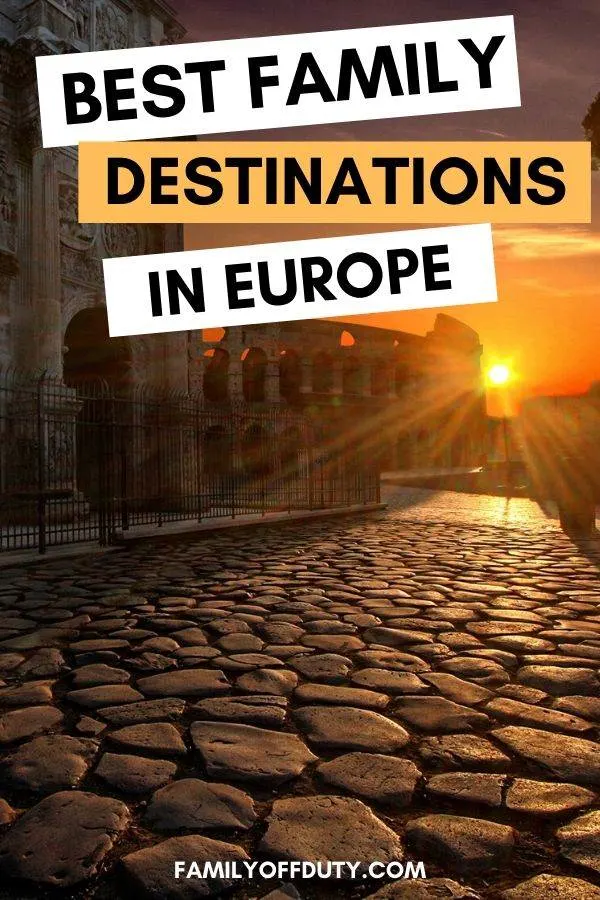 Best family destinations in Europe.