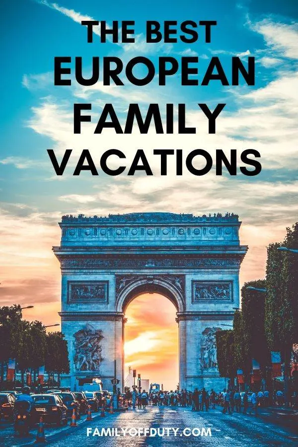Best family vacations to Europe