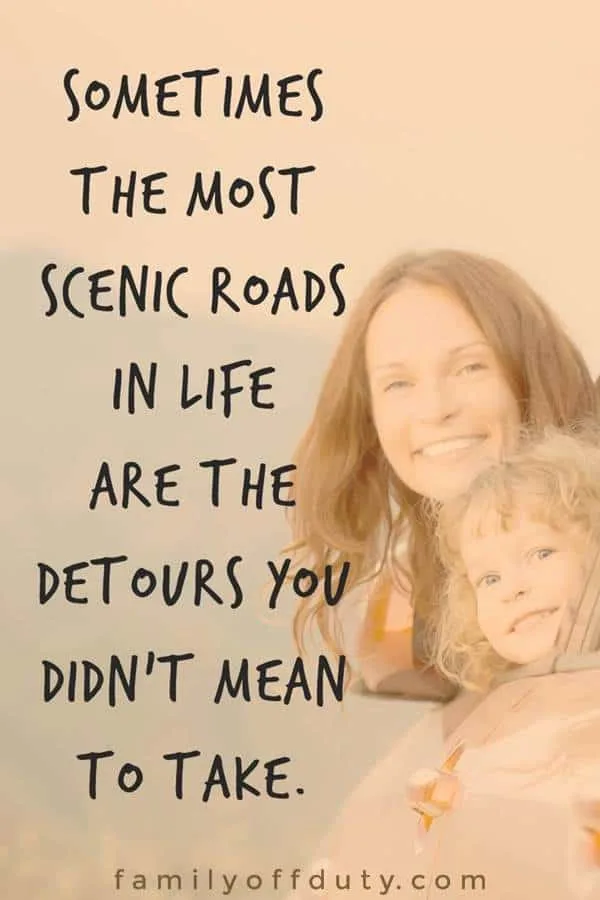Sometimes the most scenic roads in life are the detours you didn't mean to take.