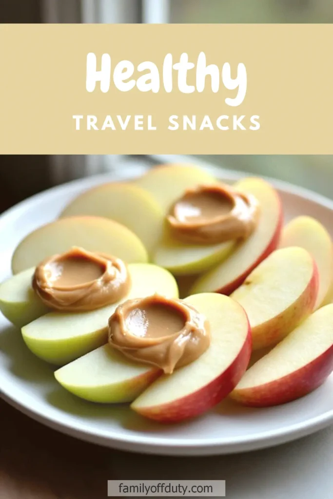 Sliced apples with peanut butter on a plate, labeled Healthy Travel Snacks.