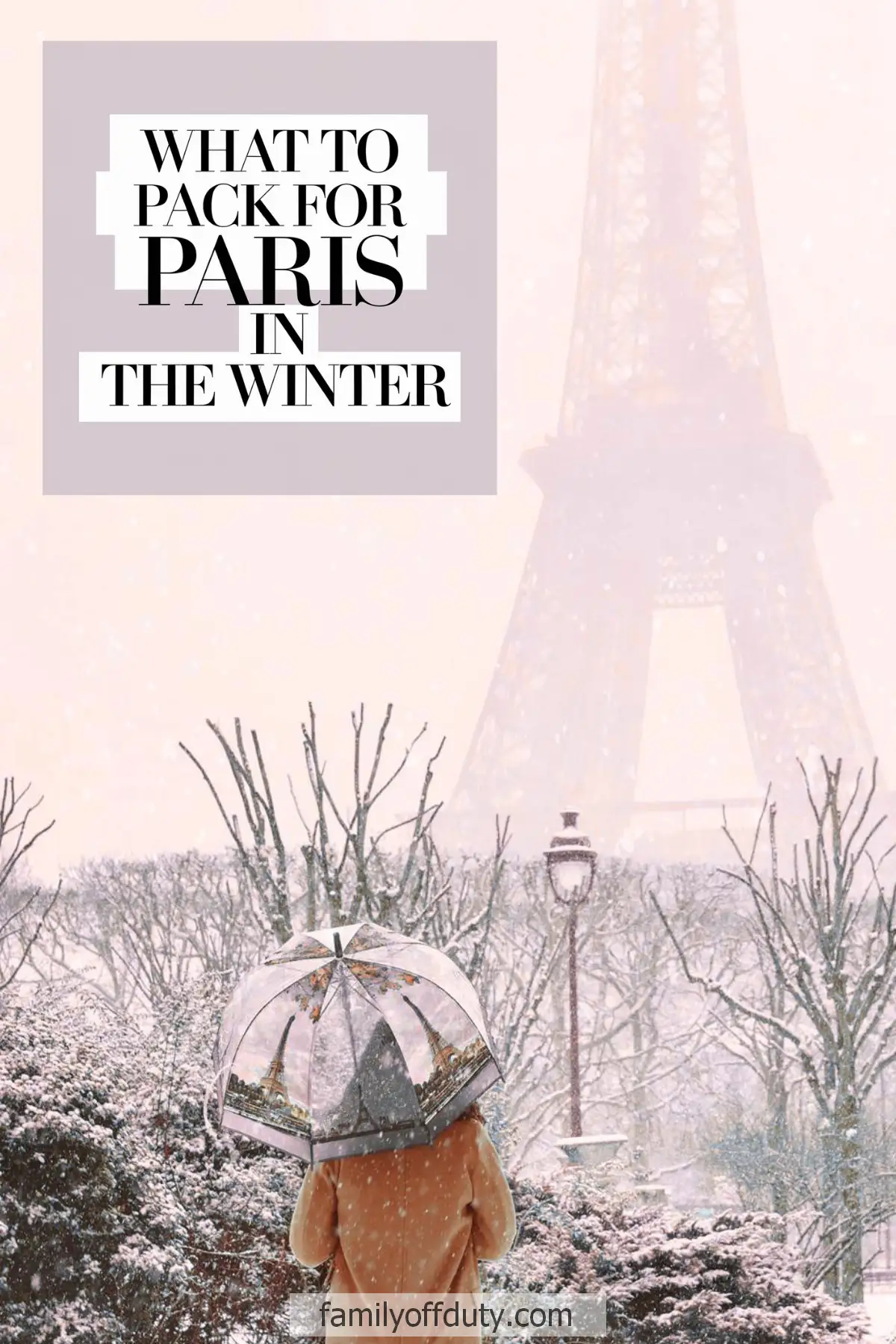 Person with an umbrella in snowy Paris, Eiffel Tower in background. Text: What to pack for Paris in the winter.