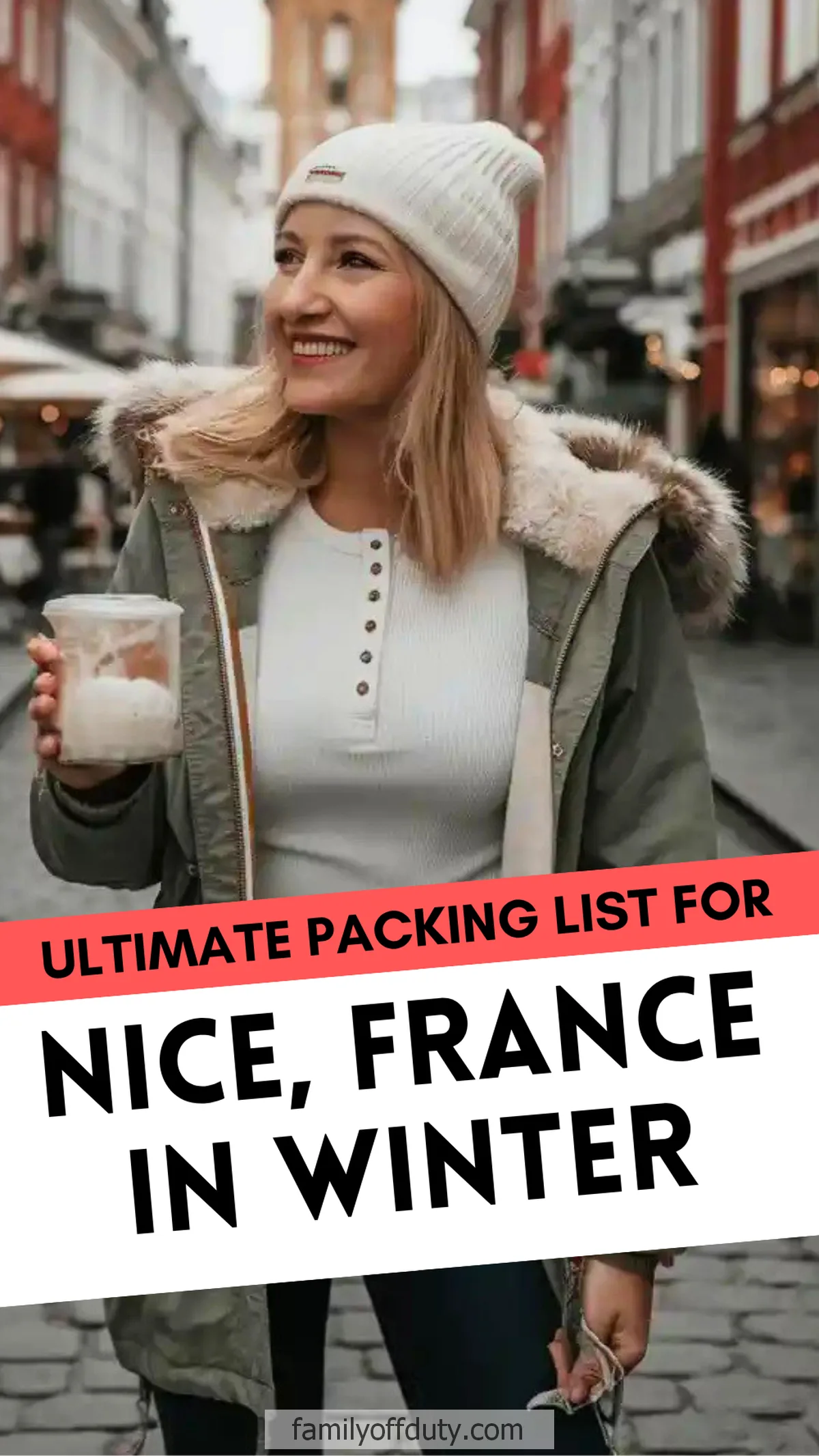 Woman in winter attire with a drink, enjoying a city street; text: Ultimate Packing List for Nice, France in Winter.