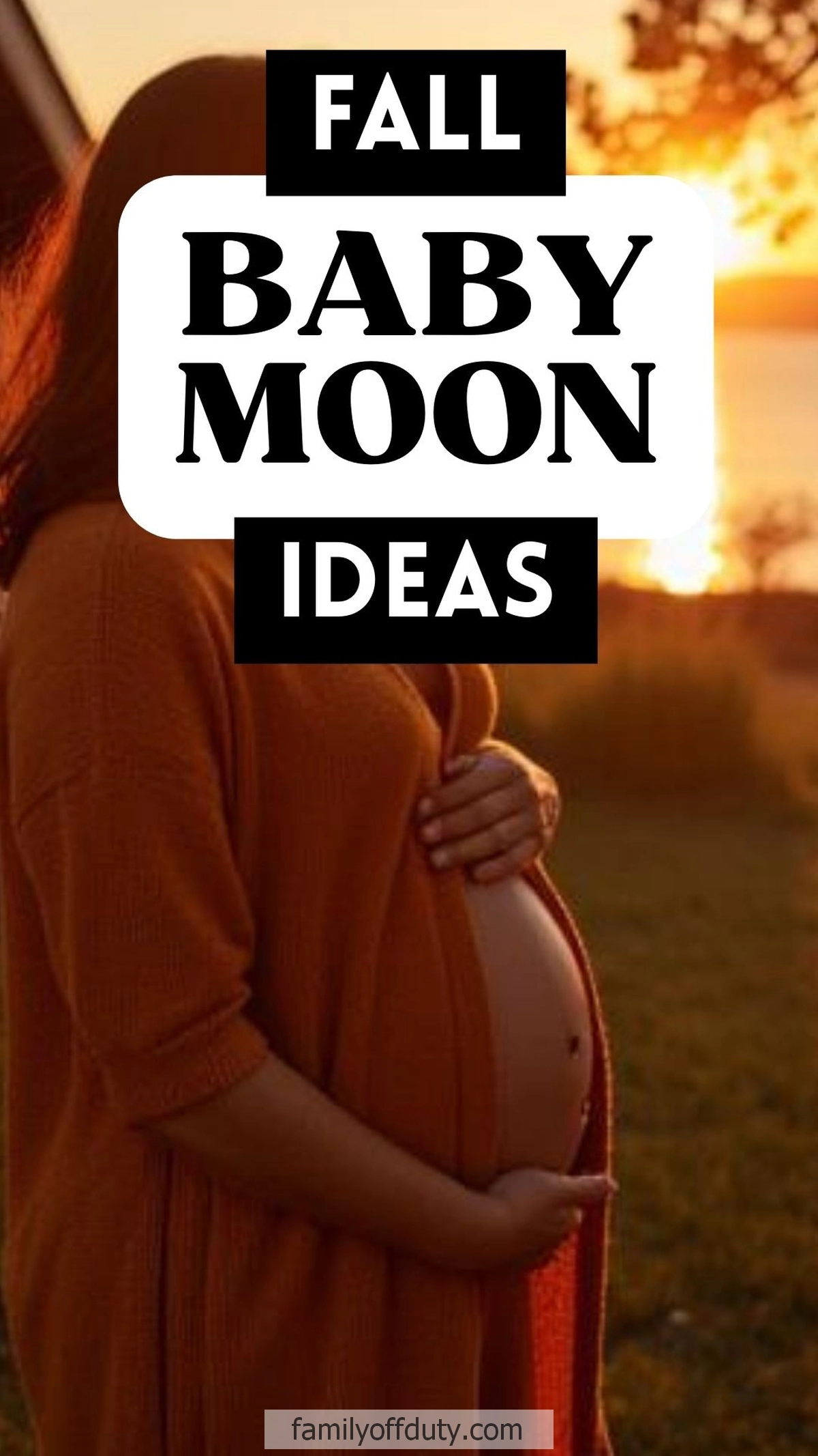 Pregnant woman in sunset with Fall Babymoon Ideas text overlay, highlighting autumn getaway inspirations.